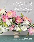 Flower School: A Practical Guide to the Art of Flower Arranging