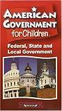 American Government for Children: Federal, State and Local Government