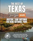 The Best of Texas Travel Guide: Austin, San Antonio, and Big Bend National Park (More than 200 Amazing Places with Pictures, Maps, and Itineraries)