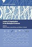 Levels of Organization in the Biological Sciences (Vienna Series in Theoretical Biology)