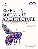 ESSENTIAL SOFTWARE ARCHITECTURE: A Hands-on Engineering Guide for Distributed Systems Through Design Principles & Logic (Advanced Systems Engineering Series Book 1)