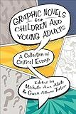 Graphic Novels for Children and Young Adults: A Collection of Critical Essays (Children's Literature Association Series)