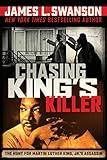 Chasing King's Killer: The Hunt for Martin Luther King, Jr.'s Assassin