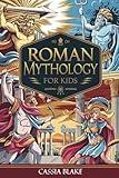 Roman Mythology for kids: Adventures with Roman gods and Heroes and Epic Tales for Brave Young Explorers