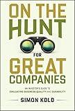 On the Hunt for Great Companies: An Investor's Guide to Evaluating Business Quality and Durability