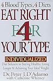 Eat Right 4 Your Type: The Individualized Diet Solution to Staying Healthy, Living Longer & Achieving Your Ideal Weight