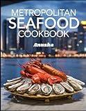 Metropolitan Seafood CookBook: Seasonings and Spices for Cooking for Seafood