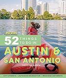 Moon 52 Things to Do in Austin & San Antonio: Local Spots, Outdoor Recreation, Getaways (Moon Travel Guides)