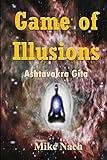 Game of Illusions: Ashtavakra Gita