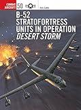 B-52 Stratofortress Units In Operation Desert Storm (Combat Aircraft 50)