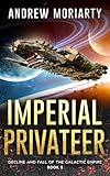 Imperial Privateer: Decline and Fall of the Galactic Empire Book 5