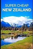 New Zealand Travel Guide: How to Enjoy a $10,000 trip to New Zealand for under $1,000 (BUDGET TRAVEL GUIDE 2025 - Super Cheap Guides 2025)