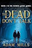 The Dead Don't Talk: A Young Adult Romantic Suspense/Mystery/Thriller (The Patrick Stone Series Book 1)