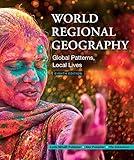 World Regional Geography: Global Patterns, Local Lives