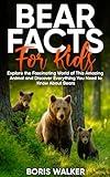 Bear Facts for Kids: Explore the Fascinating World of This Amazing Animal and Discover Everything You Need to Know About Bears (Fun Learning with Animal Friends)