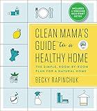 Clean Mama’s Guide to a Healthy Home: The Simple, Room-by-Room Plan for a Natural Home