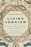 Living Judaism: The Complete Guide to Jewish Belief, Tradition, and Practice