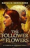 The Follower of Flowers: A Flowers of Prophecy Novel
