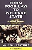 From Poor Law to Welfare State, 6th Edition: A History of Social Welfare in America