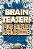 Brain Teasers for Smart Engineers: Tricky Brain Twisters, Mind Games and Fun Problem Solving for Engineers (Perfect Gifts for Engineers)