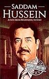 Saddam Hussein: A Life from Beginning to End (Middle Eastern History)