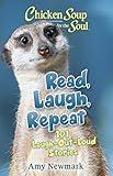 Chicken Soup for the Soul: Read, Laugh, Repeat: 101 Laugh-Out-Loud Stories