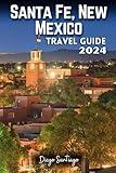Santa Fe, New Mexico Travel Guide 2024