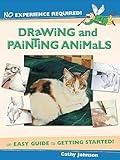 No Experience Required - Drawing & Painting Animals: An Easy Guide to Getting Started