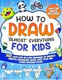 How to Draw "Almost" Everything for Kids: 300 Cute Step-By-Step Drawings of Animals, Insects, Dinosaurs, Space, Fastfood and Other Amazing Stuff! (How to Draw for Kids)