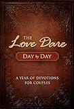 The Love Dare Day by Day: A Year of Devotions for Couples