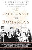 The Race to Save the Romanovs: The Truth Behind the Secret Plans to Rescue the Russian Imperial Family