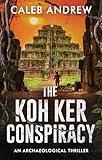 The Koh Ker Conspiracy: An Archaeological Thriller