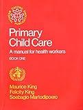 Primary Child Care: A Manual for Health WorkersBook One