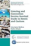 Catering and Convention Service Survival Guide in Hotels and Casinos (Tourism and Hospitality Management Collection)