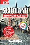Scotland Travel Guide 2025-2026: Your Ultimate Companion to Exploring the Highlands and Best Kept Secrets. (TravelEase Guides)