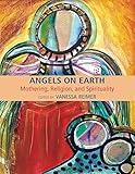 Angels on Earth: Mothering, Religion and Spirtuality