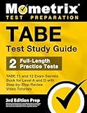 TABE Test Study Guide: TABE 11 and 12 Exam Secrets Book for Level A and D, 2 Full-Length Practice Tests, Step-by-Step Review Video Tutorials: [3rd Edition Prep]