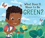 What Does It Mean to Be Green?: A Picture Book about Making Eco Friendly Choices and Saving the Planet! (Earth Day Books, Recycling Books for Kids)