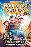 Would You Rather Game Book for Kids: 6-12 Years old, Road Trip Edition, Silly Scenarios and Challenging Choices for Children and Family