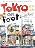 Tokyo on Foot: Travels in the City's Most Colorful Neighborhoods