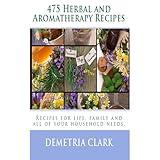475 Herbal and Aromatherapy Recipes