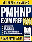 PMHNP Certification Exam Prep: The All-in-One Study Guide to Get Ready in No Time and Pass Your Boards With Confidence | 1600+ Test Questions, Detailed Rationales, Intensive Reviews and 10 Mock Exams