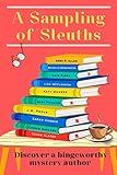 A Sampling of Sleuths: Short Stories from Bingeworthy Mystery Authors