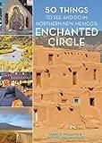 50 Things to See and Do in Northern New Mexico's Enchanted Circle