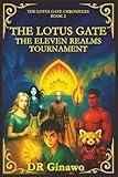 The Lotus Gate: The Eleven Realms Tournament (The Lotus Gate Chronicles)