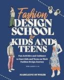 Fashion design school for kids and teens: The ultimate guide for young fashion lovers!