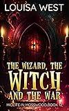 The Wizard, the Witch, and the War: A paranormal women's fiction novel (Midlife in Mosswood Book 12)