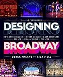 Designing Broadway: How Derek McLane and Other Acclaimed Set Designers Create the Visual World of Theatre