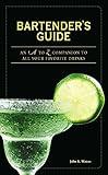 Bartender's Guide: An A to Z Companion to All Your Favorite Drinks