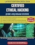 CERTIFIED ETHICAL HACKER (CEH v13) 2025-2026 EXAM GUIDE: 600+ Exam-Ready Questions with Detailed Answers, Complete Study Plan, Insider Tips, and Strategies to Dominate the 312-50 Certification